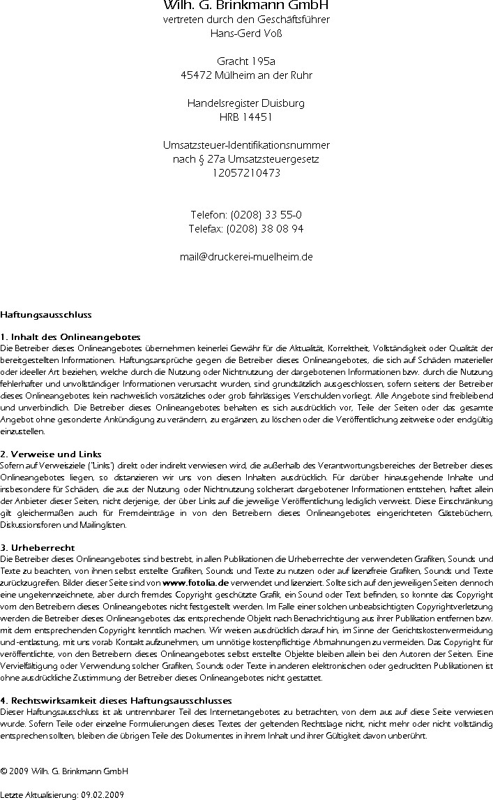 Wilh. G. Brinkmann GmbH
vertreten durch den Geschäftsführer
Hans-Gerd Voß

Gracht 195a
45472 Mülh...