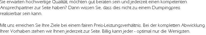 Sie erwarten hochwertige Qualität, möchten gut beraten sein und jederzeit einen kompetenten Anspr...
